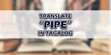 pipe in tagalog